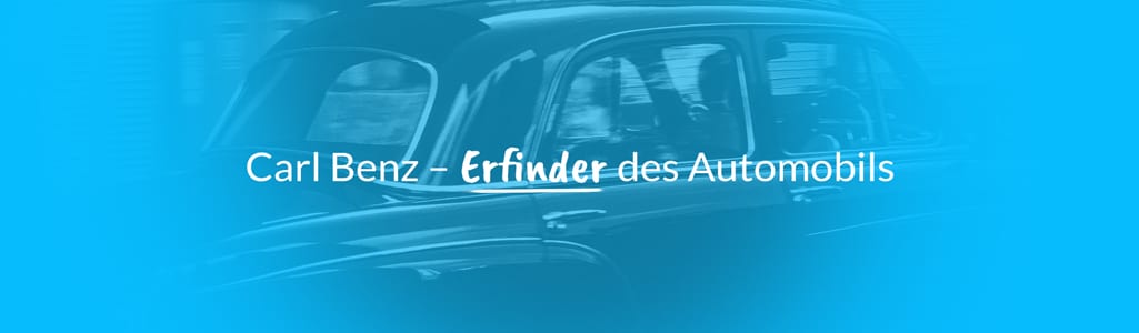 Carl Benz – Erfinder des Automobils